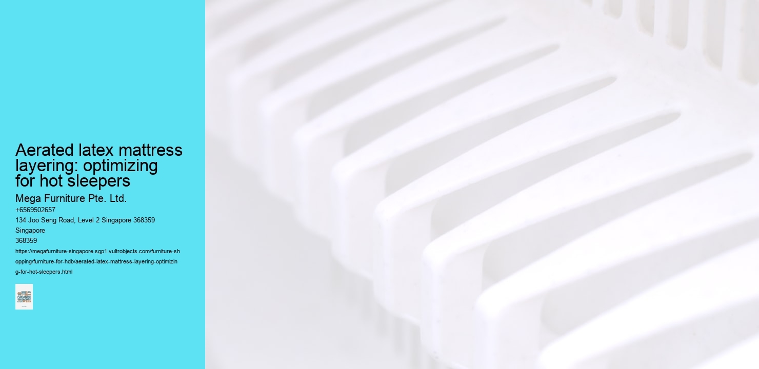 Aerated latex mattress layering: optimizing for hot sleepers