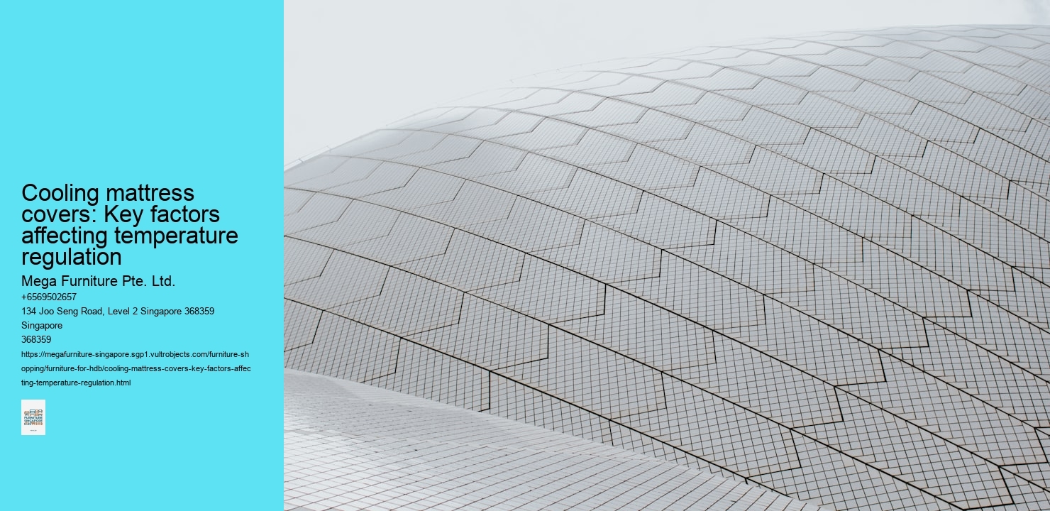 Cooling mattress covers: Key factors affecting temperature regulation Mega Furniture Pte. Ltd. Cooling mattress covers: Key factors affecting temperature regulation