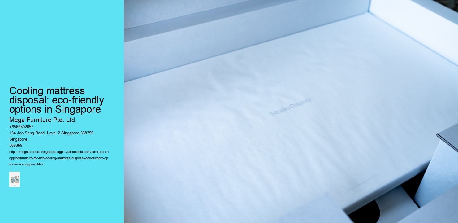 Cooling mattress disposal: eco-friendly options in Singapore Mega Furniture Pte. Ltd. Cooling mattress disposal: eco-friendly options in Singapore