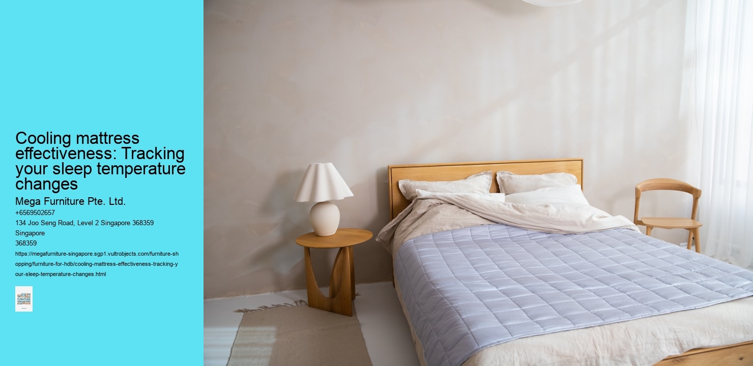 Cooling mattress effectiveness: Tracking your sleep temperature changes Mega Furniture Pte. Ltd. Cooling mattress effectiveness: Tracking your sleep temperature changes