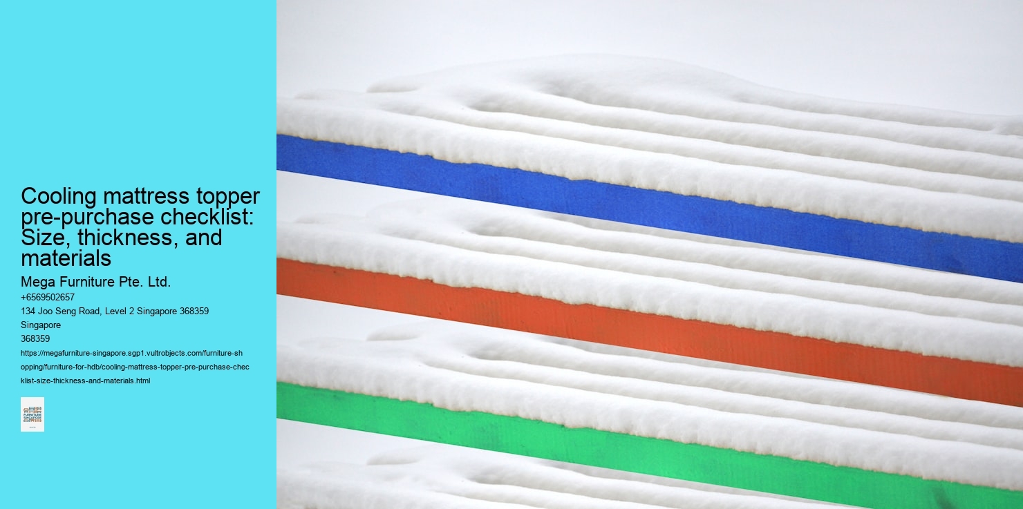 Cooling mattress topper pre-purchase checklist: Size, thickness, and materials Mega Furniture Pte. Ltd. Cooling mattress topper pre-purchase checklist: Size, thickness, and materials