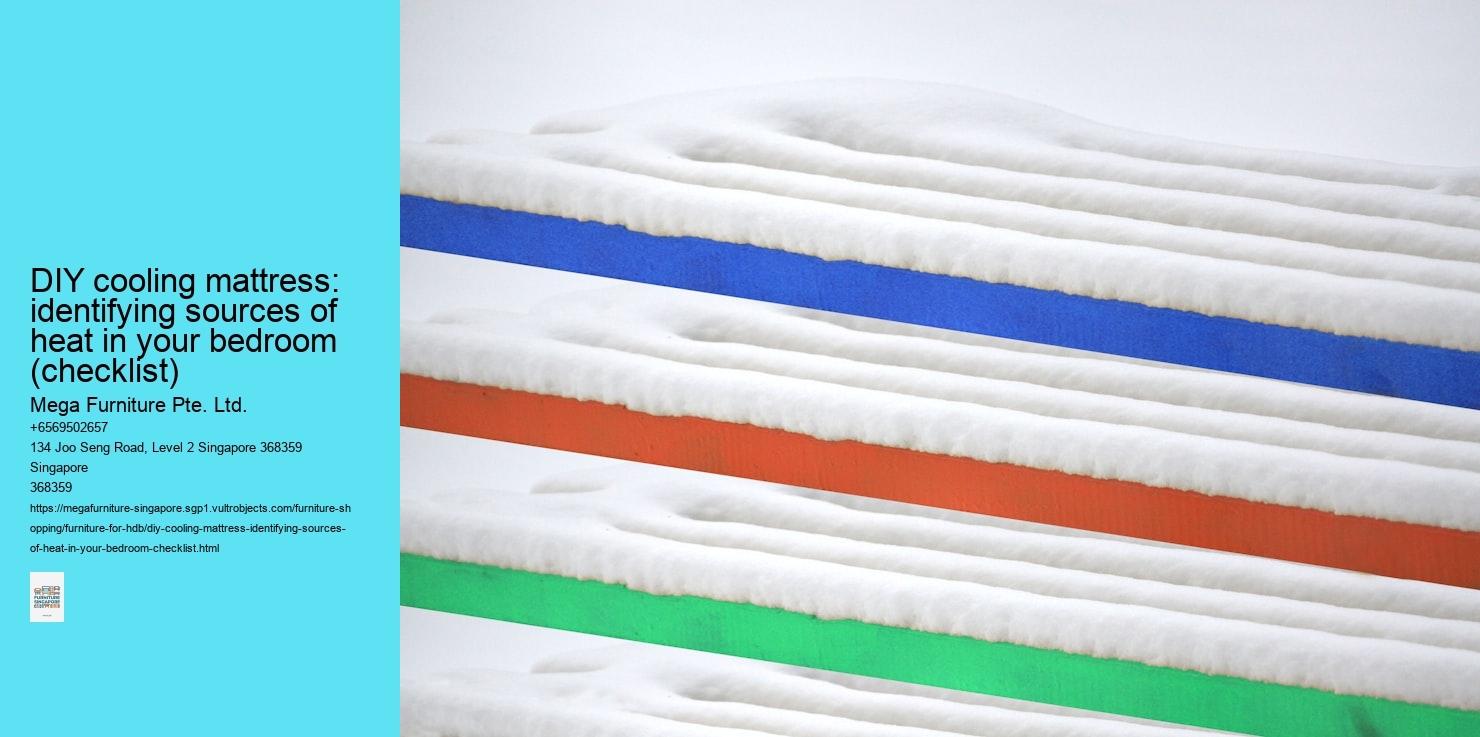DIY cooling mattress: identifying sources of heat in your bedroom (checklist) Mega Furniture Pte. Ltd. DIY cooling mattress: identifying sources of heat in your bedroom (checklist)