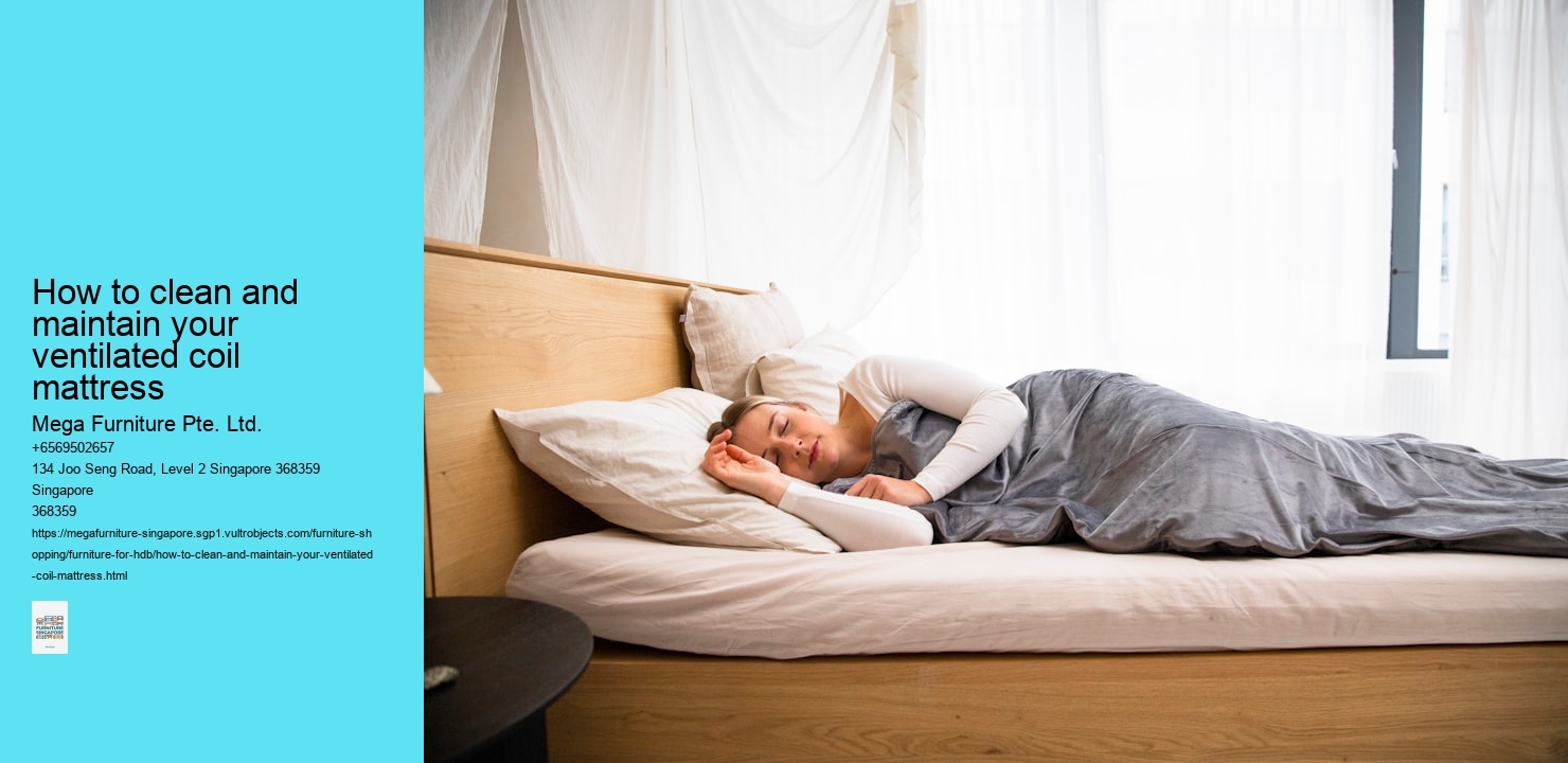 How to clean and maintain your ventilated coil mattress Mega Furniture Pte. Ltd. How to clean and maintain your ventilated coil mattress