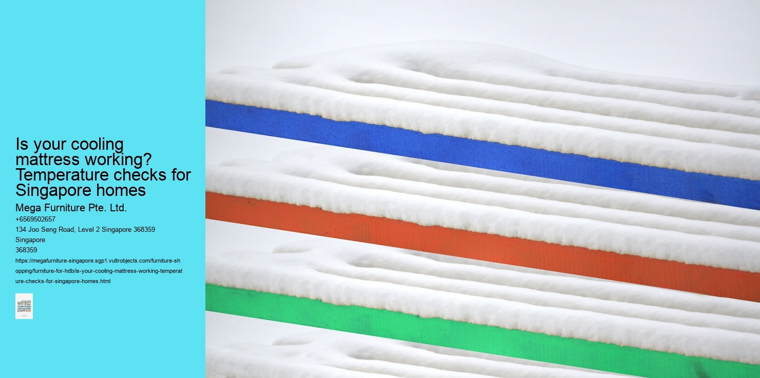 Is your cooling mattress working? Temperature checks for Singapore homes Mega Furniture Pte. Ltd. Is your cooling mattress working? Temperature checks for Singapore homes