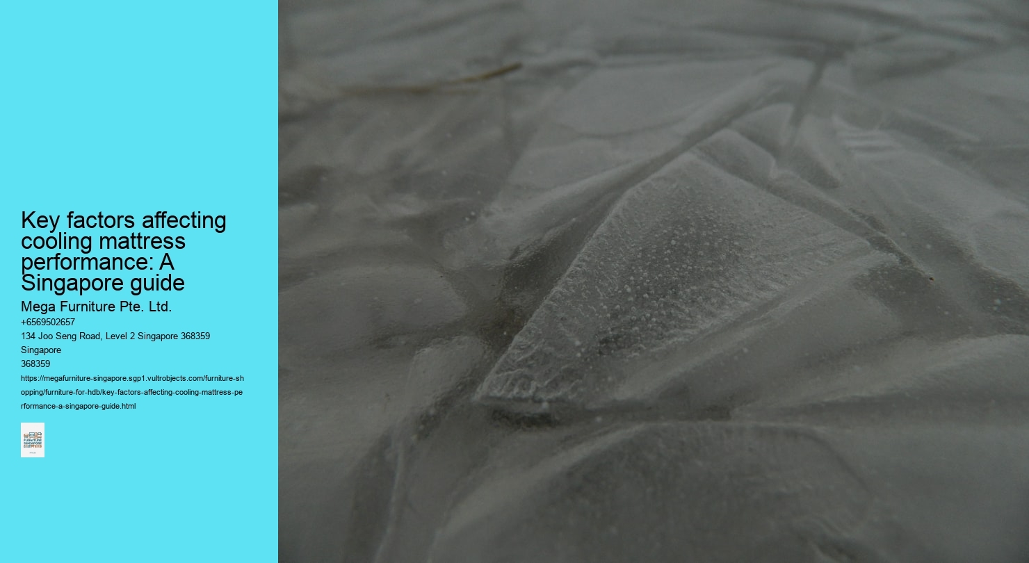 Key factors affecting cooling mattress performance: A Singapore guide Mega Furniture Pte. Ltd. Key factors affecting cooling mattress performance: A Singapore guide