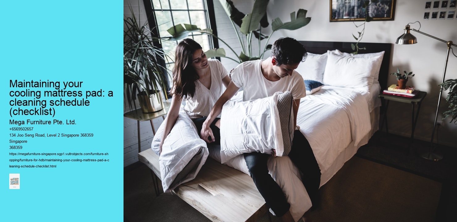 Maintaining your cooling mattress pad: a cleaning schedule (checklist) Mega Furniture Pte. Ltd. Maintaining your cooling mattress pad: a cleaning schedule (checklist)