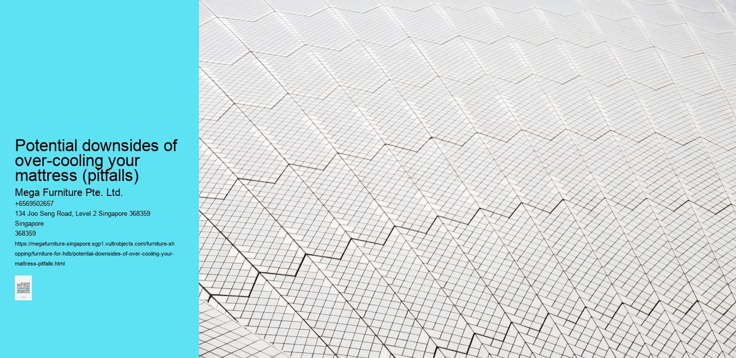 Potential downsides of over-cooling your mattress (pitfalls) Mega Furniture Pte. Ltd. Potential downsides of over-cooling your mattress (pitfalls)