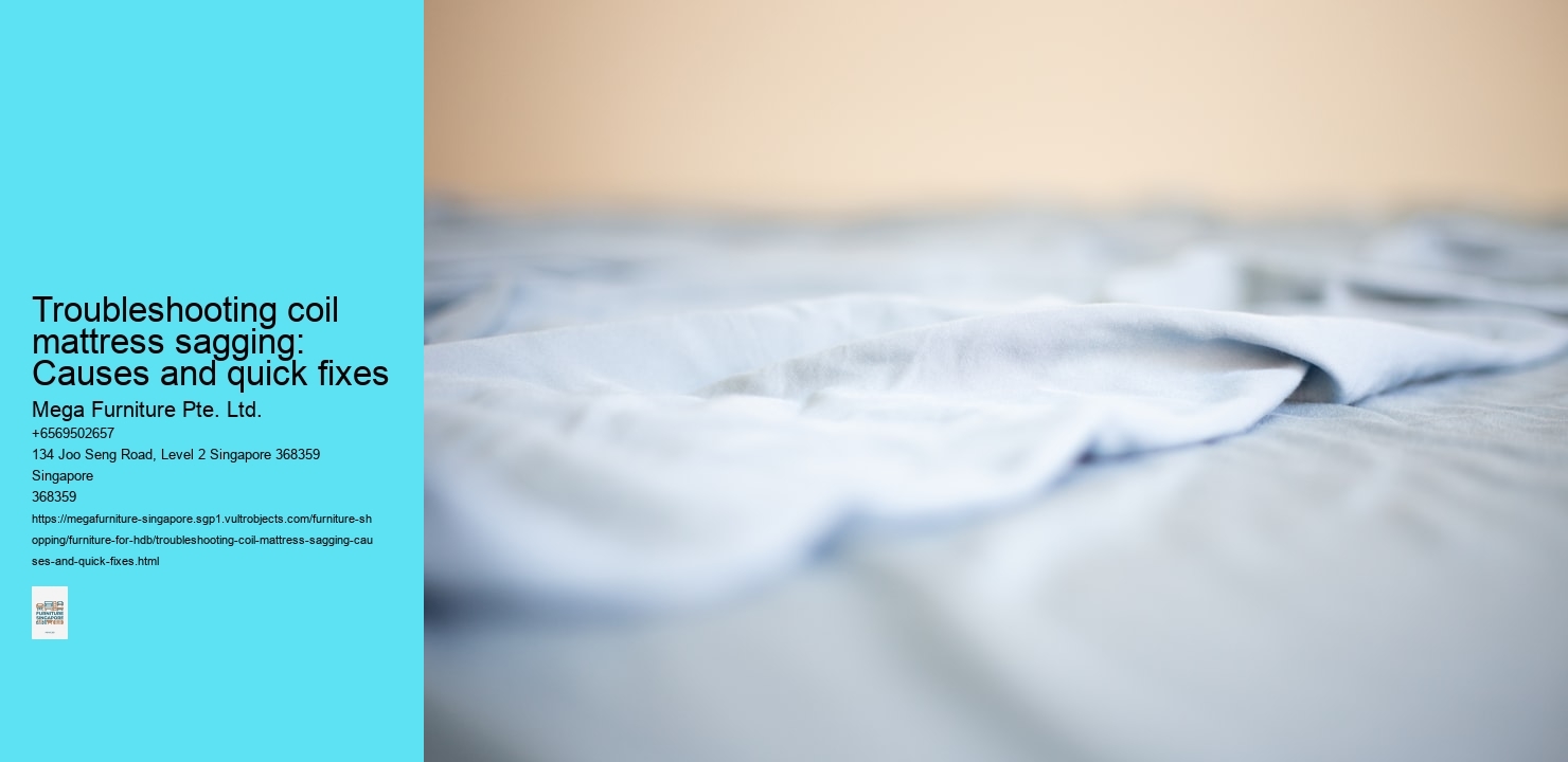 Troubleshooting coil mattress sagging: Causes and quick fixes Mega Furniture Pte. Ltd. Troubleshooting coil mattress sagging: Causes and quick fixes