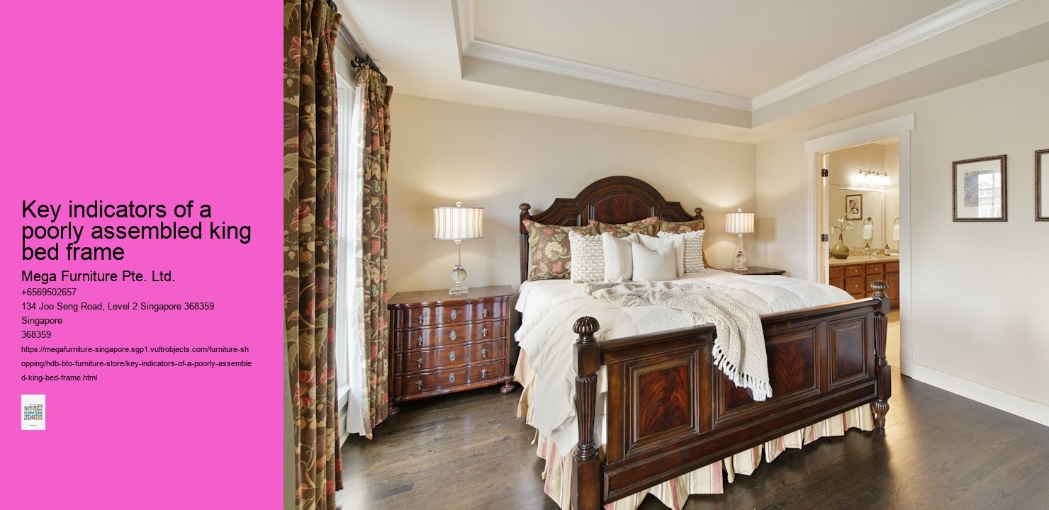 Key indicators of a poorly assembled king bed frame