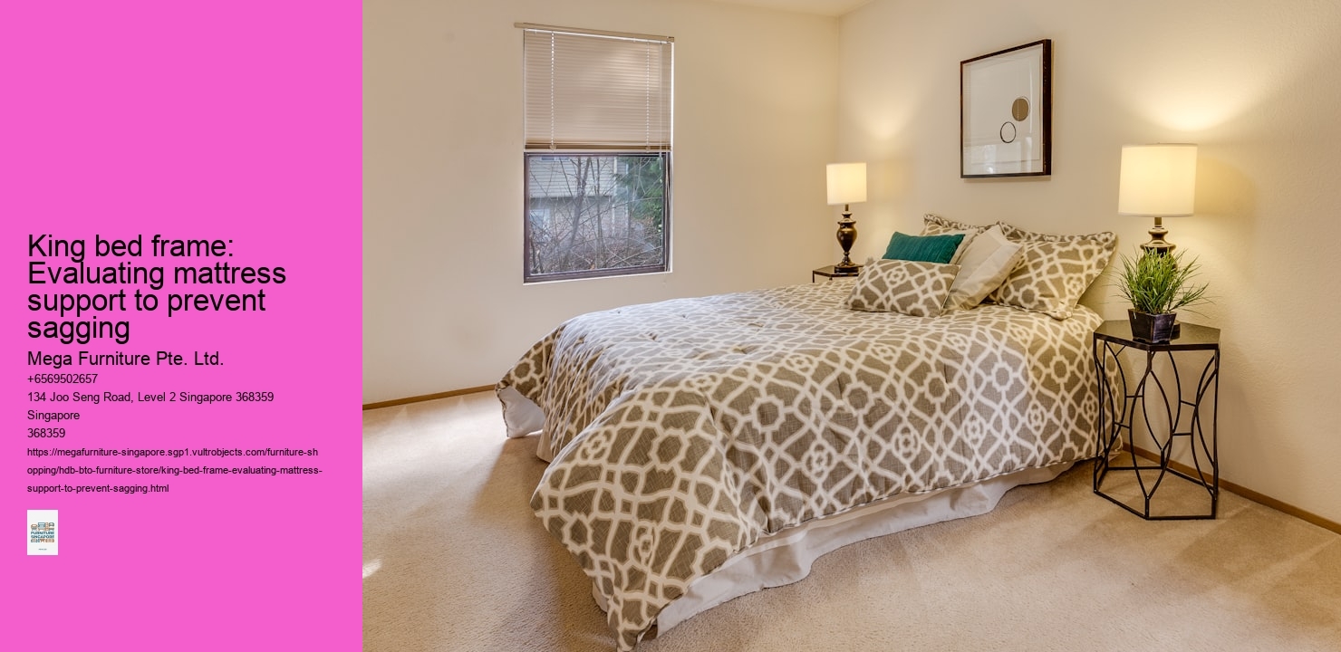 King bed frame: Evaluating mattress support to prevent sagging