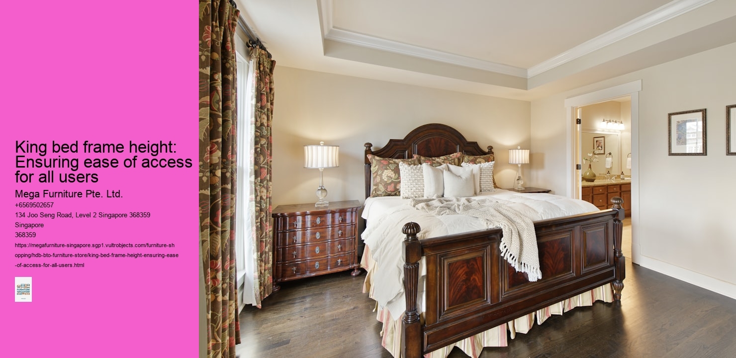 King bed frame height: Ensuring ease of access for all users