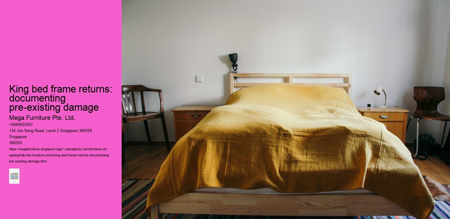 King bed frame returns: documenting pre-existing damage