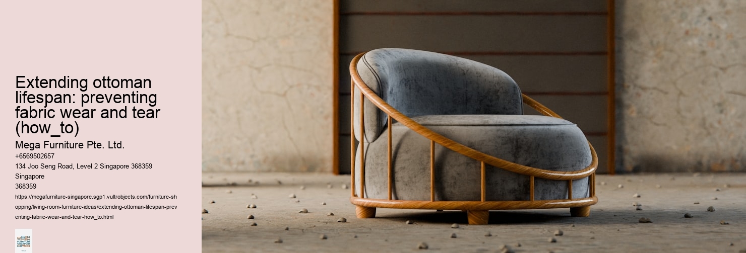 Extending ottoman lifespan: preventing fabric wear and tear (how_to)
