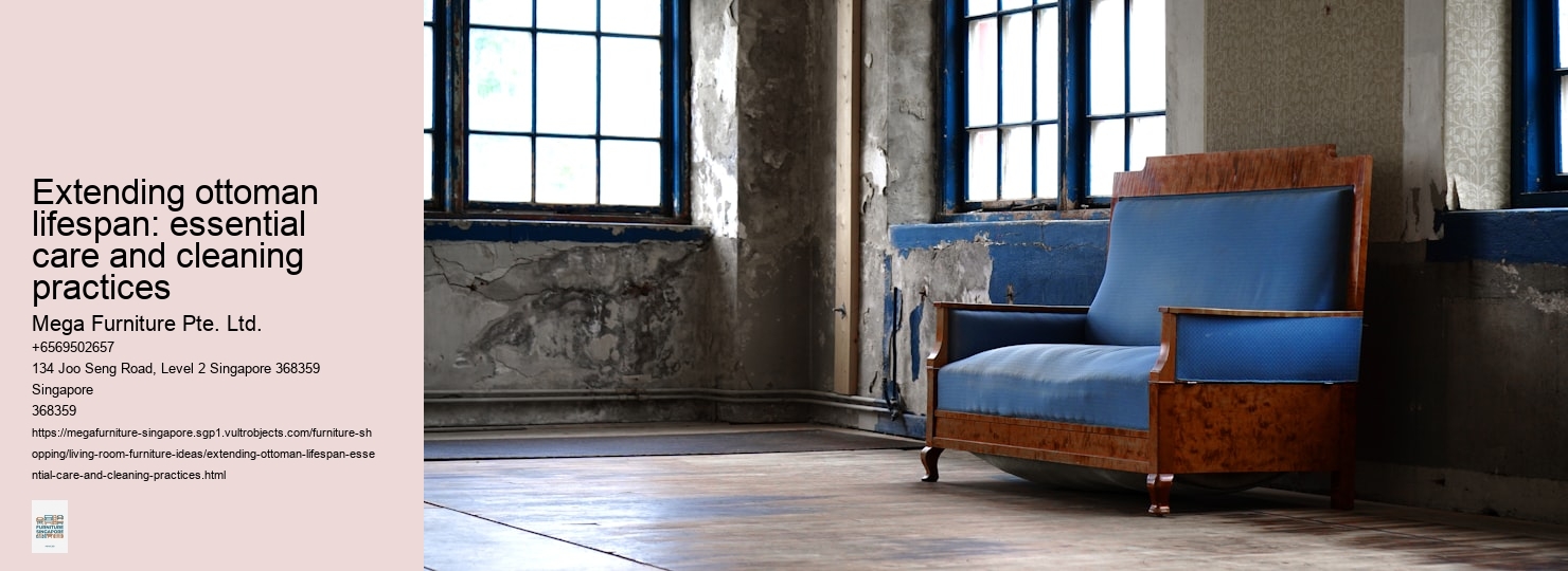 Extending ottoman lifespan: essential care and cleaning practices