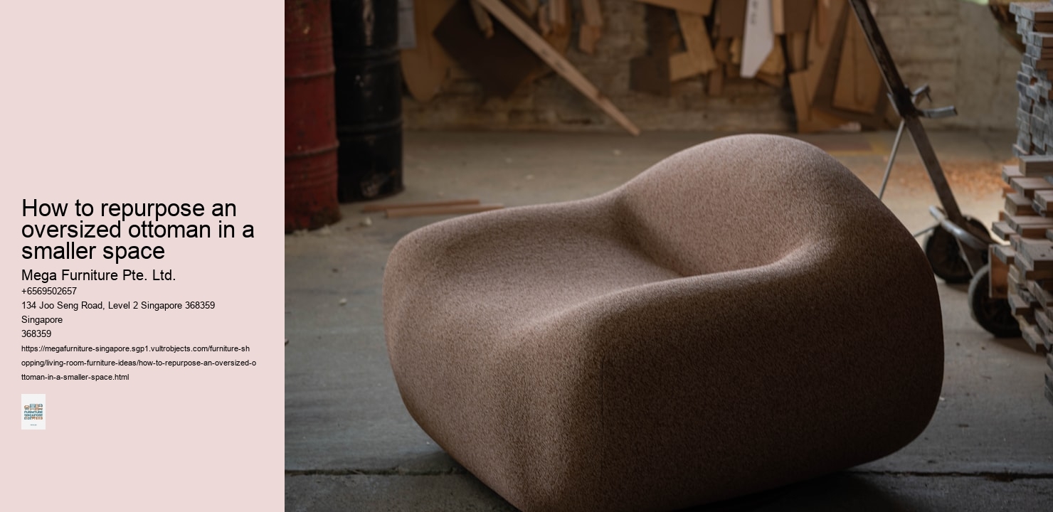 How to repurpose an oversized ottoman in a smaller space