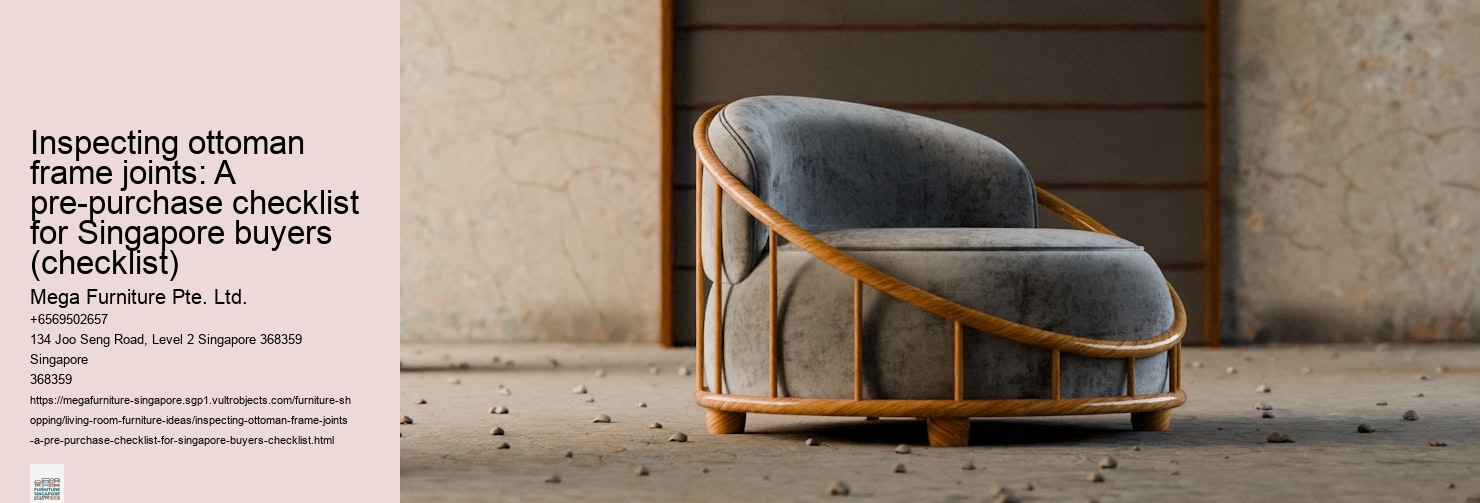 Inspecting ottoman frame joints: A pre-purchase checklist for Singapore buyers (checklist)