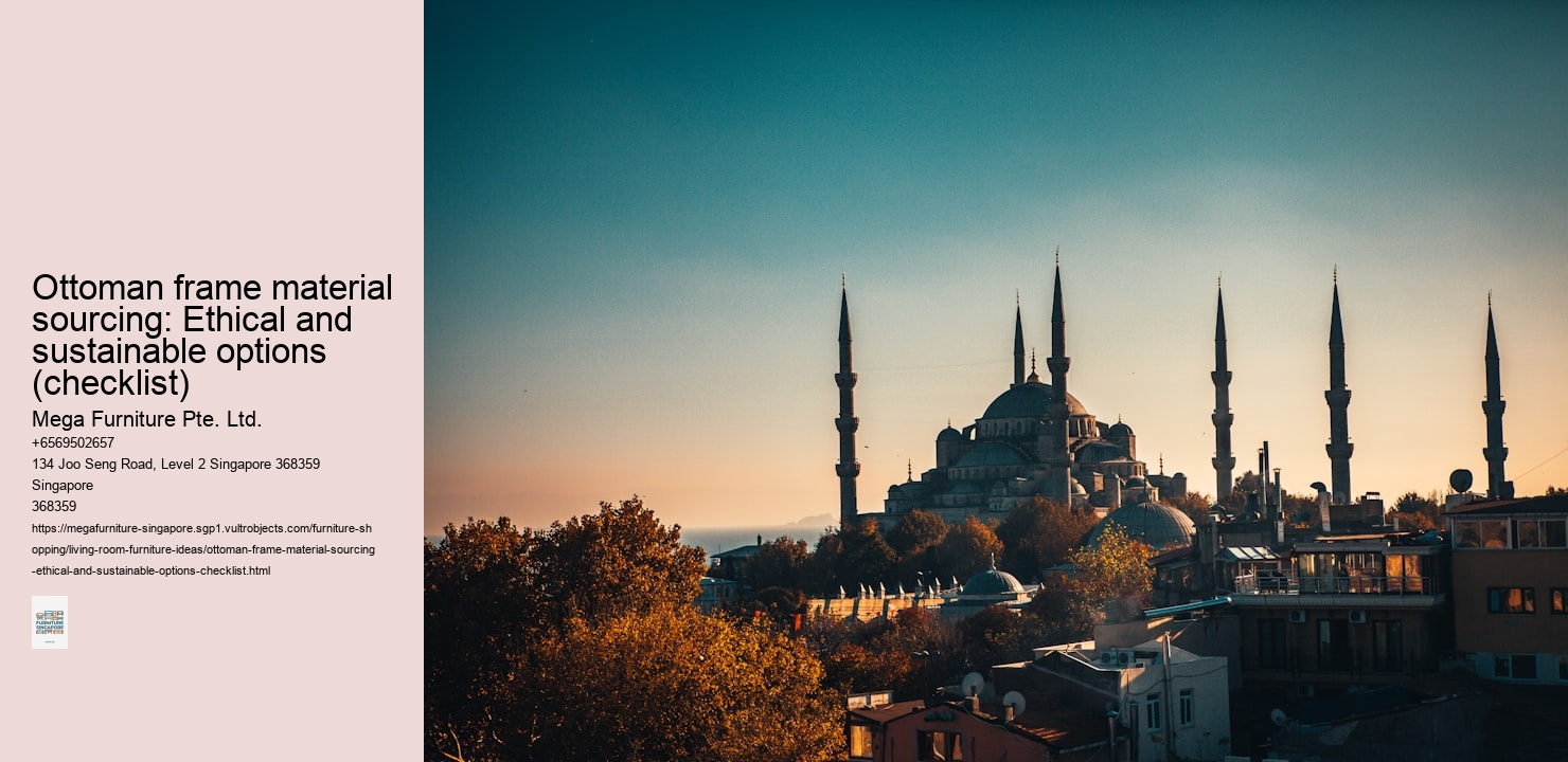 Ottoman frame material sourcing: Ethical and sustainable options (checklist)