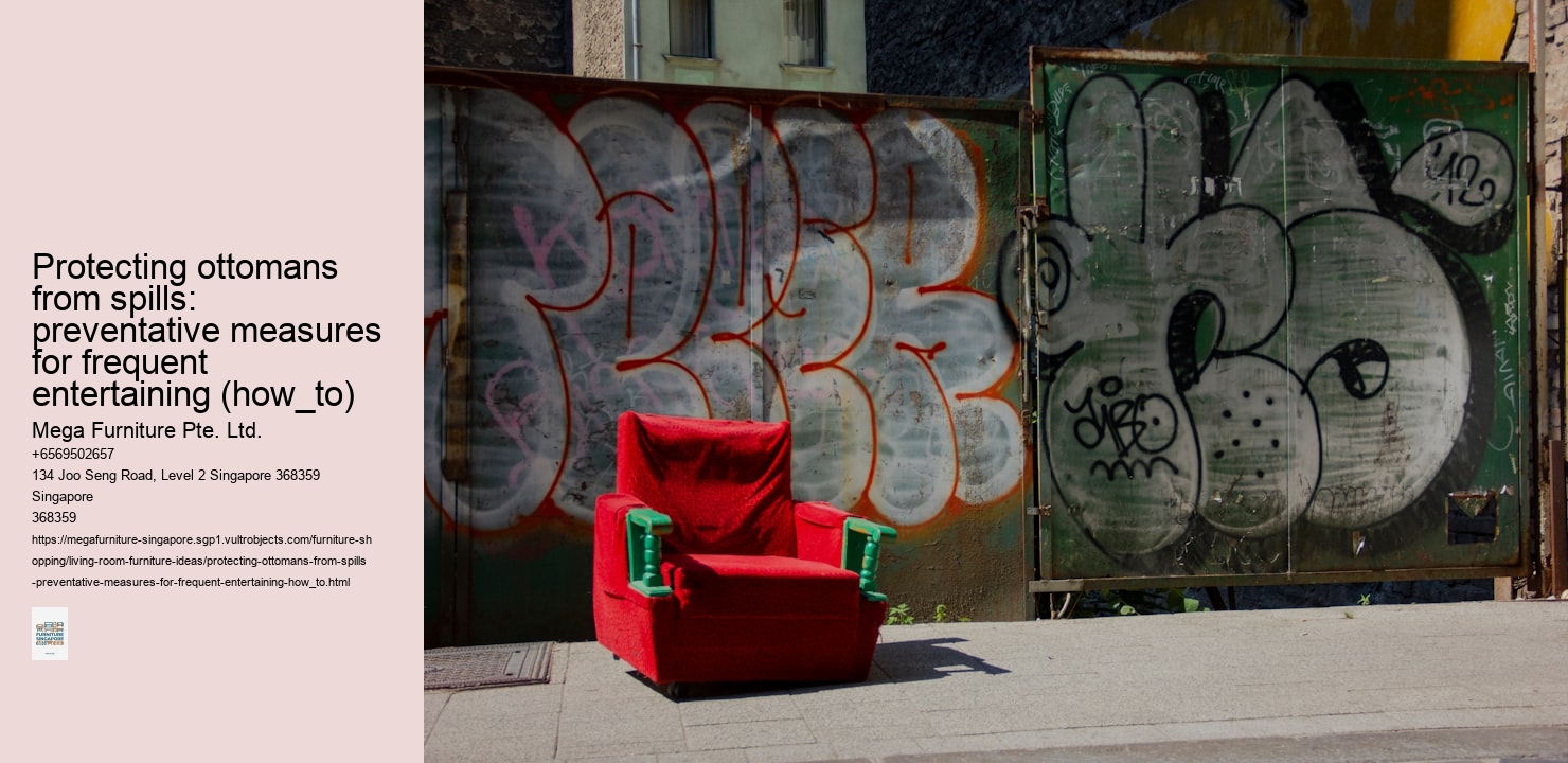 Protecting ottomans from spills: preventative measures for frequent entertaining (how_to)