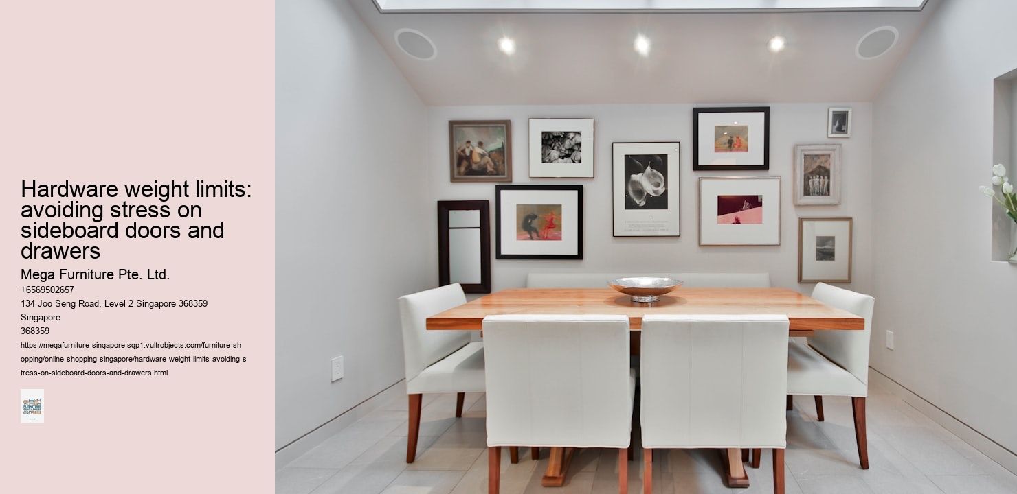 Hardware weight limits: avoiding stress on sideboard doors and drawers
