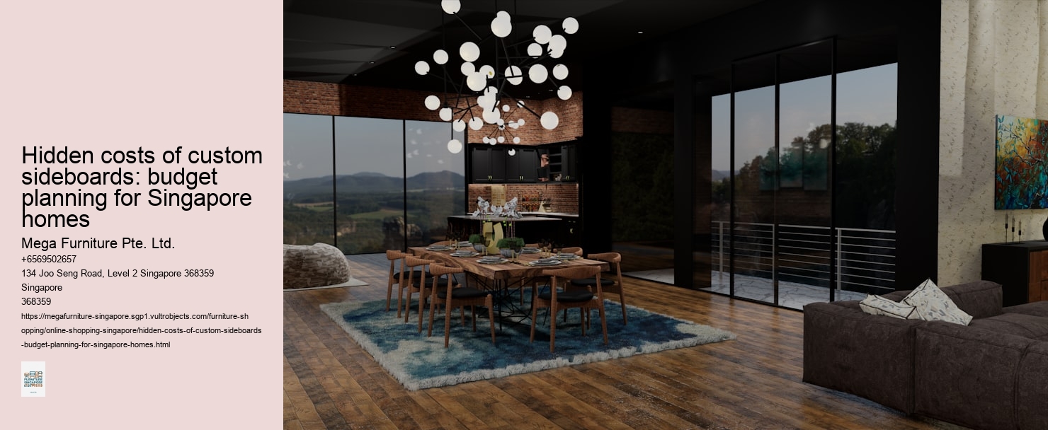 Hidden costs of custom sideboards: budget planning for Singapore homes