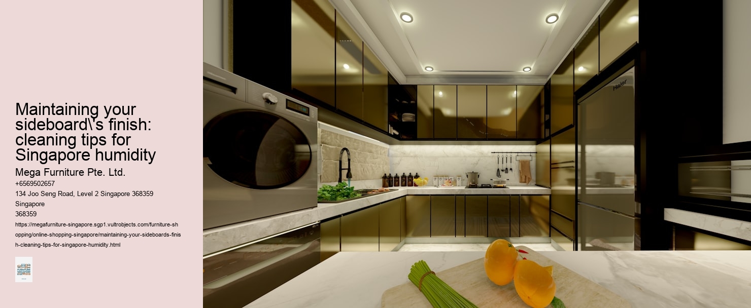 Maintaining your sideboard's finish: cleaning tips for Singapore humidity