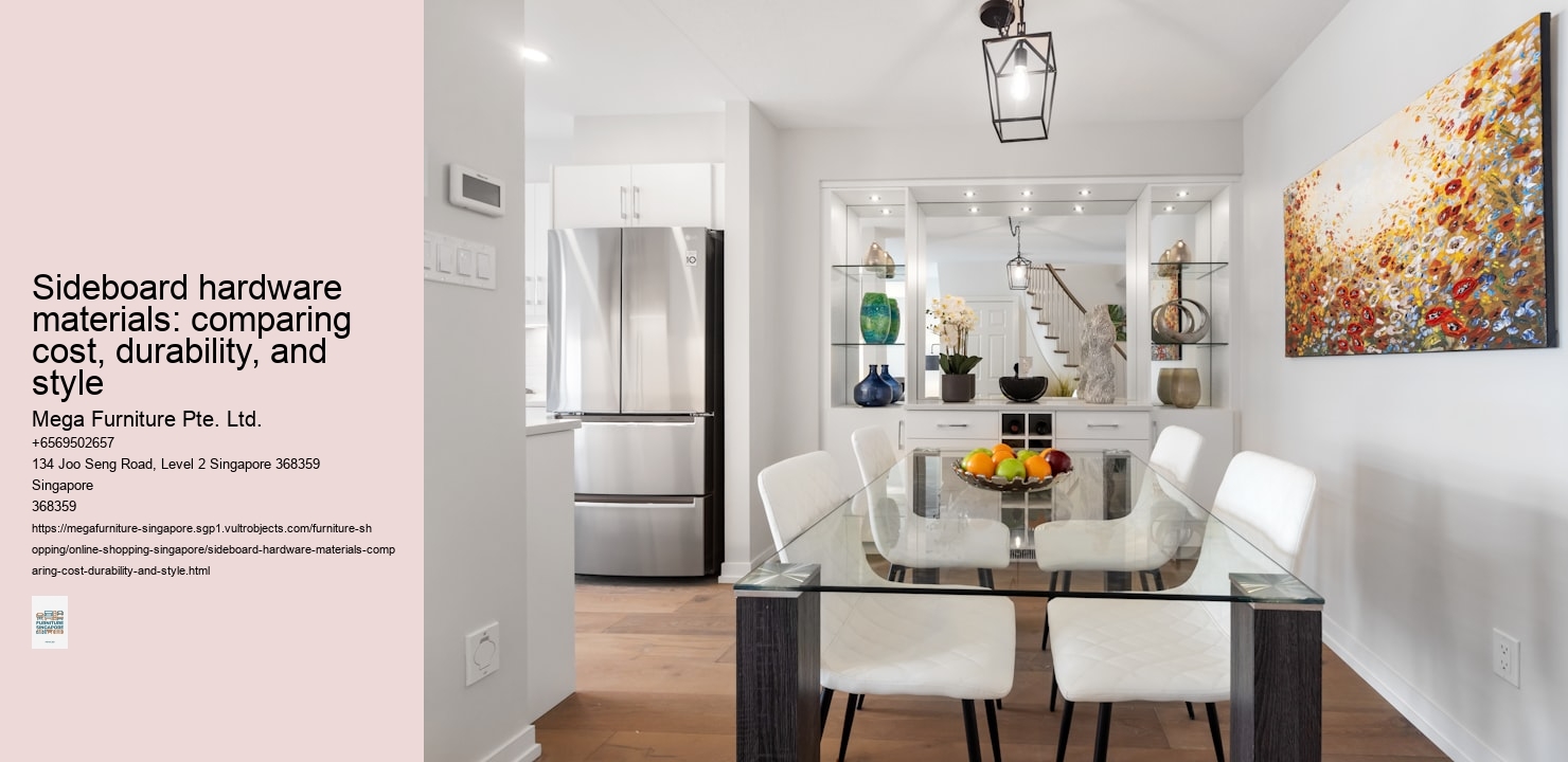 Sideboard hardware materials: comparing cost, durability, and style