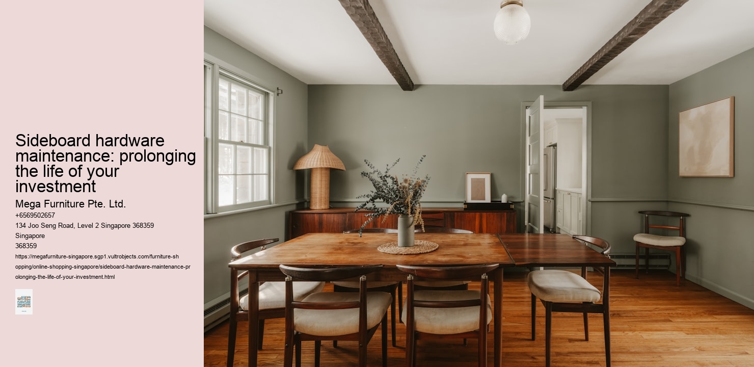 Sideboard hardware maintenance: prolonging the life of your investment