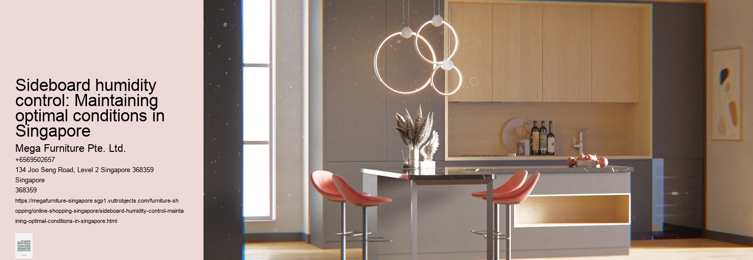 Sideboard humidity control: Maintaining optimal conditions in Singapore
