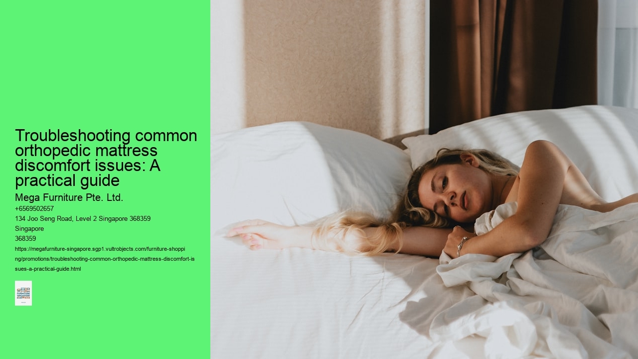 Troubleshooting common orthopedic mattress discomfort issues: A practical guide