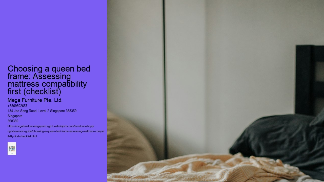 Choosing a queen bed frame: Assessing mattress compatibility first (checklist)