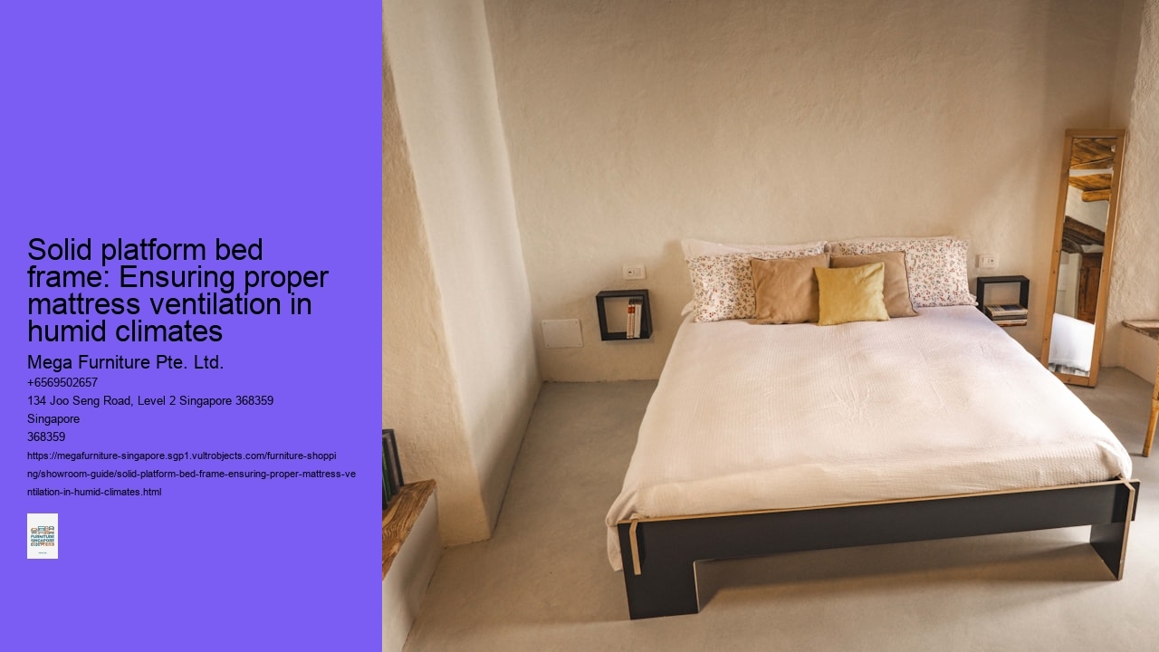 Solid platform bed frame: Ensuring proper mattress ventilation in humid climates