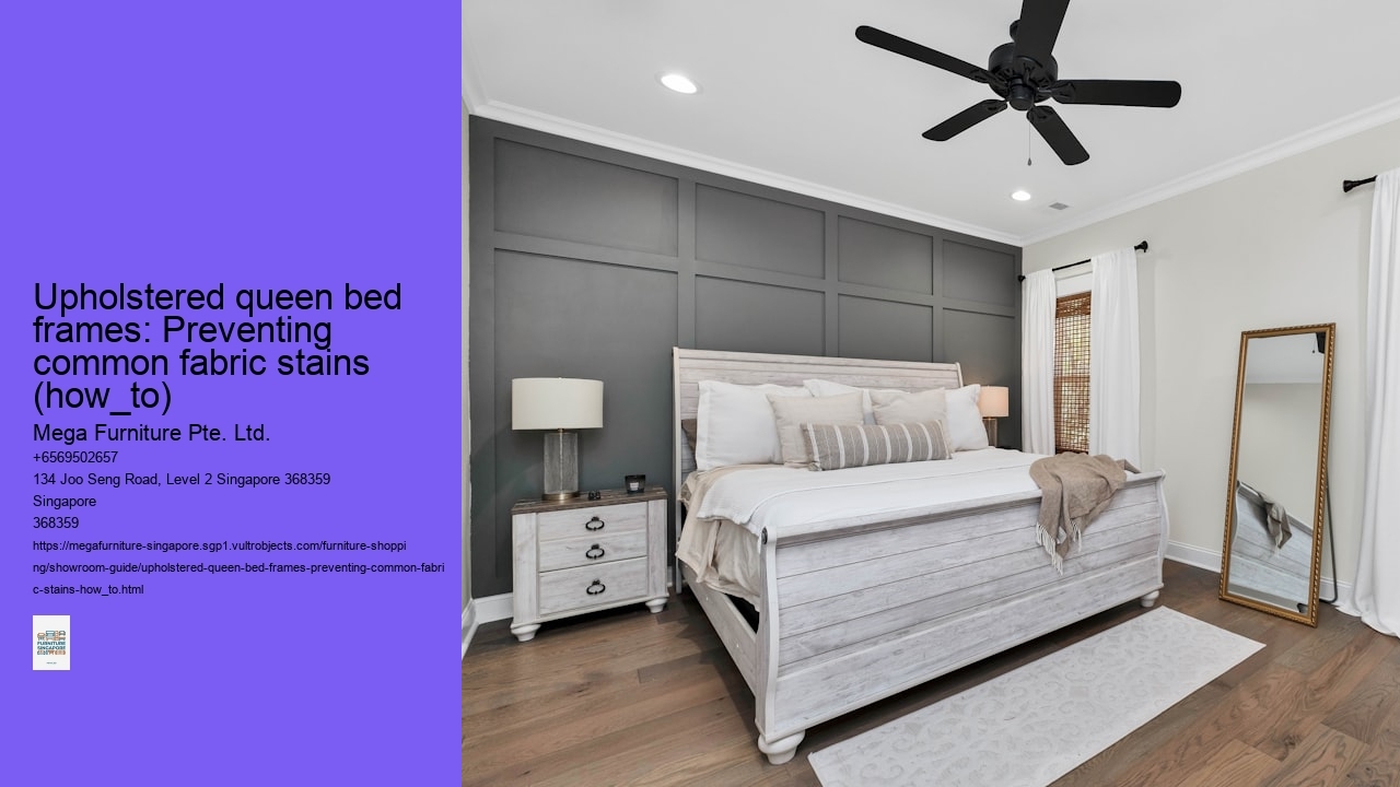 Upholstered queen bed frames: Preventing common fabric stains (how_to)